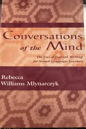 Shop Nu Conversations of the Mind: The Uses of Journal Writing for Second-Language Learners - Rebecca William Mlynarczyk