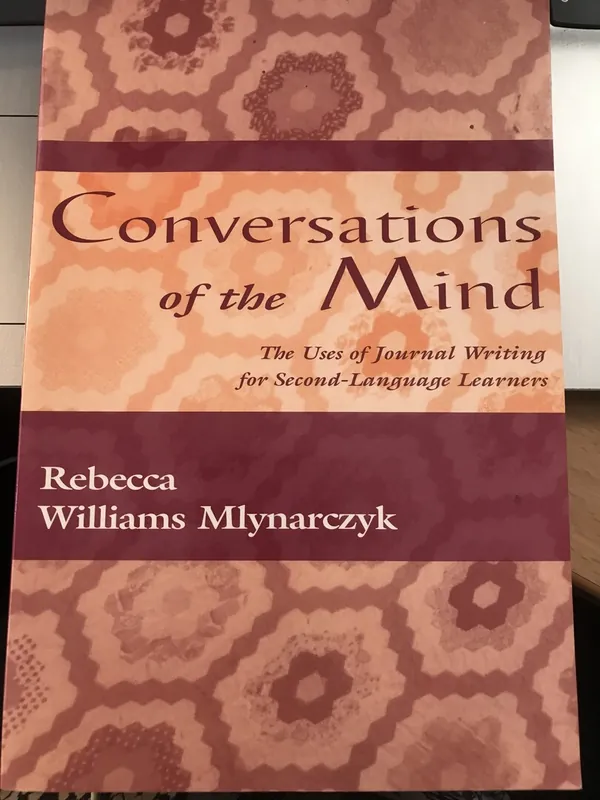 Shop Nu Conversations of the Mind: The Uses of Journal Writing for Second-Language Learners - Rebecca William Mlynarczyk