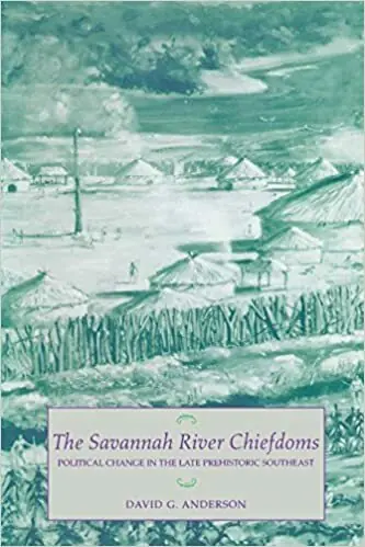 Must-Have The Savannah River Chiefdoms - David G. Anderson