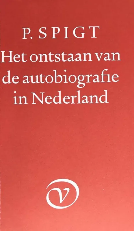 Ontstaan v.d. autobiografie in nederland - Spigt Betaalbaar