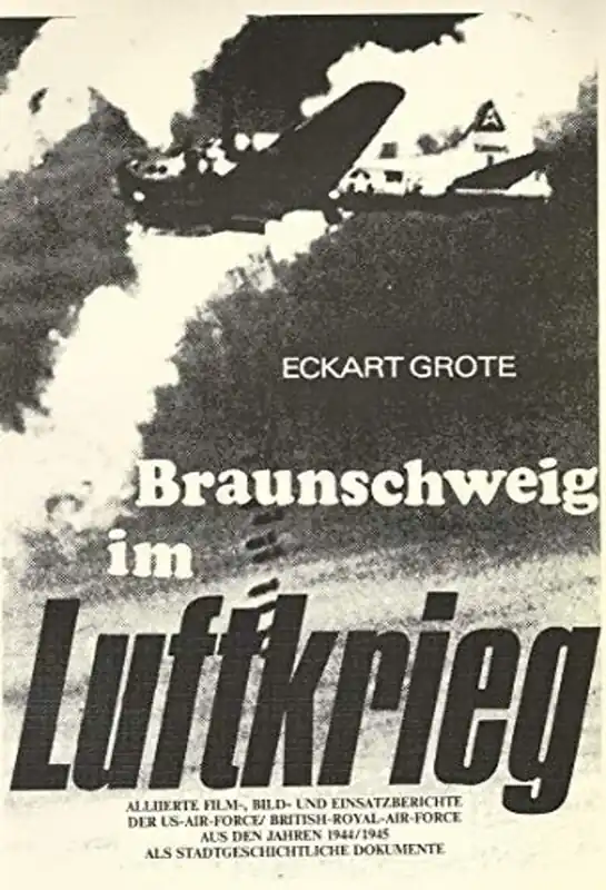 Braunschweig im Luftkrieg. Allierte Film-, Bild- und Einsatzberichte der US-AIR-FORCE /BRITISCH-ROYAL-AIR-FORCE aus den Jahren 1944/1945 als stadtgeschichtliche Dokumente - Grote, Eckart Favoriet