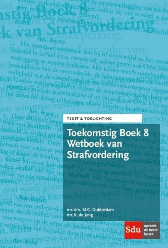 Toekomstig Boek 8 Wetboek van Strafvordering - M.C. Dubbeldam; K. de Jong Superprijs