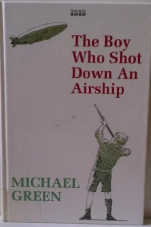 Gratis Verzending Boy Who Shot Down an Airship. The First Part of an Autobiography (Large Print Edition) - Michael Green