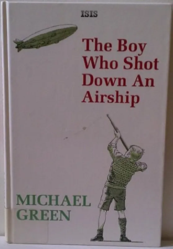 Gratis Verzending Boy Who Shot Down an Airship. The First Part of an Autobiography (Large Print Edition) - Michael Green