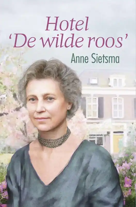Populair Hotel De Wilde Roos - Anne Sietsma