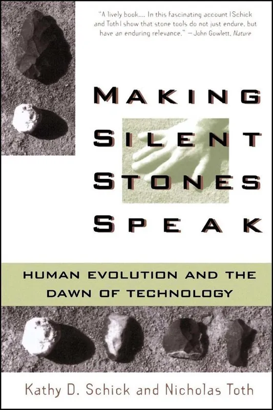 Express Levering Making Silent Stones Speak. Human Evolution and the Dawn of Technology - Schick, Kathy Diane & Nicholas Patrick Toth