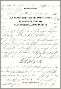 Una nuova lettura dell'Aristotele di Franz Brentano alla luce di alcuni inediti - Pietro Tomasi Goedkoop