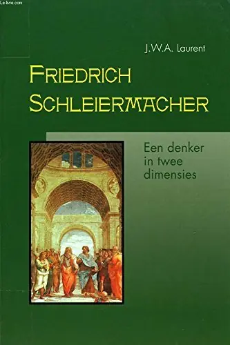 Friedrich Schleiermacher, een denker in twee dimensies - J.W.A. Laurent Direct Beschikbaar