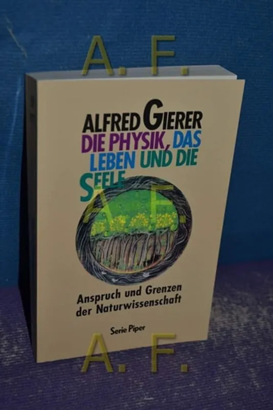 Beste Prijs Die Physik, das Leben und die Seele. Anspruch und Grenzen der Naturwissenschaft - Alfred Gierer