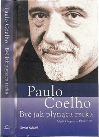 By? jak p?yn?ca rzeka - Paulo Coelho Gecertificeerd