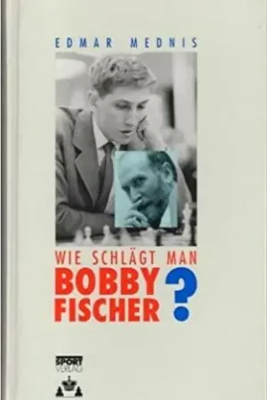 Wie schlagt man Bobby Fischer? - Mednis, Edmar Dagaanbieding