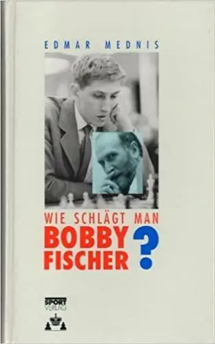 Wie schlagt man Bobby Fischer? - Mednis, Edmar Dagaanbieding