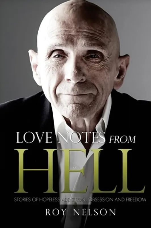 Love Notes from Hell: Stories of Hopeless Addiction, Obsession and Freedom - Roy Nelson Fabrieksprijs
