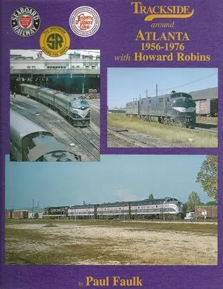Bestseller Trackside Around Atlanta, 1956-1976, with Howard Robins - Paul Faulk