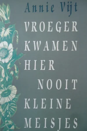 Vroeger kwamen hier nooit kleine meisjes - Annie Vijt Shop Nu