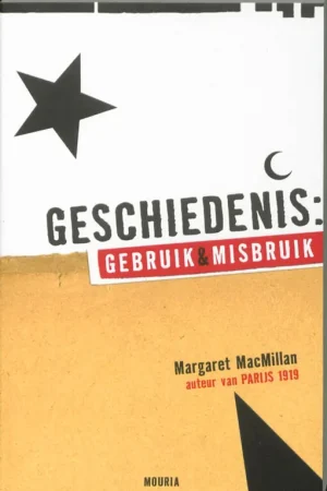 Geschiedenis: gebruik en misbruik - Margaret MacMillan Koop Online