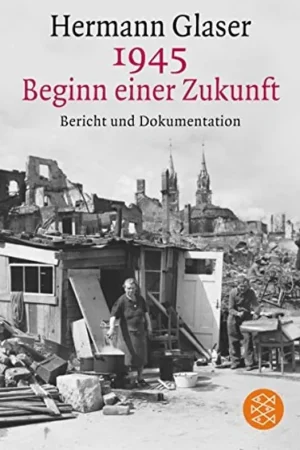 Lage Prijs 1945: Beginn einer Zukunft Bericht und Dokumentation - Glaser, Hermann