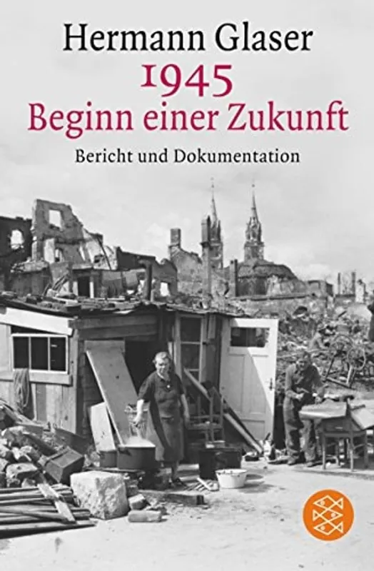 Lage Prijs 1945: Beginn einer Zukunft Bericht und Dokumentation - Glaser, Hermann