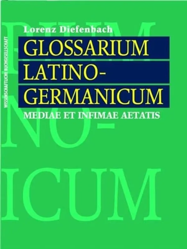 Glossarium latino-germanicum mediae et infimae aetatis - DIEFENBACH, LORENZ Koop Online