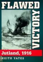 Lage Prijs Flawed Victory, Jutland 1916 - Yates, K