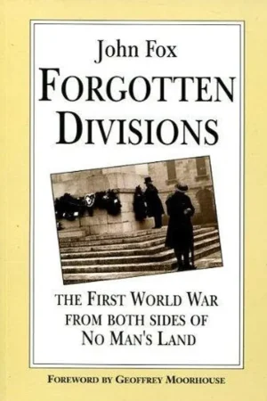 Forgotten Divisions: First World War, Both Sides of No Man's Land - Fox, John Laatste Kans