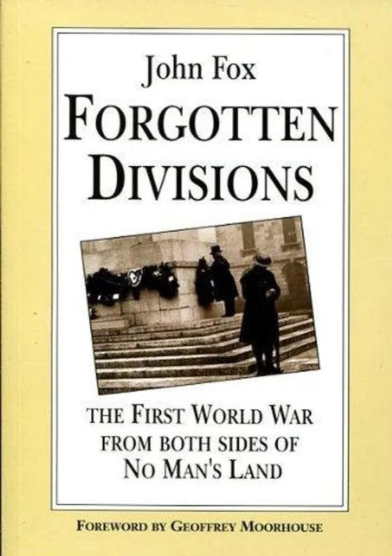 Forgotten Divisions: First World War, Both Sides of No Man's Land - Fox, John Laatste Kans