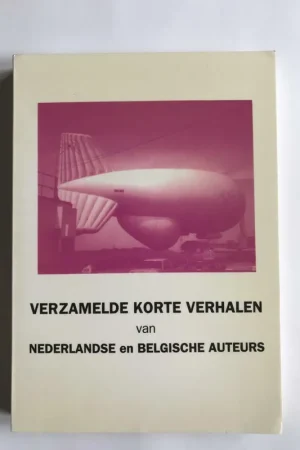 Verzamelde korte verhalen van Nederlandse en Belgische auteurs - Diverse auteurs Laatste Versie