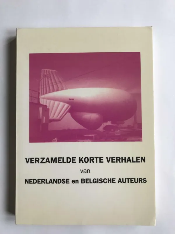 Verzamelde korte verhalen van Nederlandse en Belgische auteurs - Diverse auteurs Laatste Versie