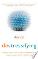 Destressifying: The Real-World Guide to Personal Empowerment, Lasting Fulfillment, and Peace of Mind - Davidji Nu Kopen