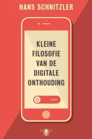 Uitverkoop Kleine filosofie van de digitale onthouding - Hans Schnitzler