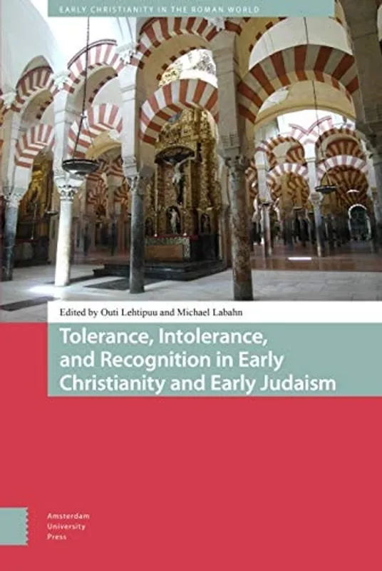 Gratis Retour Tolerance, Intolerance, and Recognition in Early Christianity and Early Judaism - Outi Lehtipuu