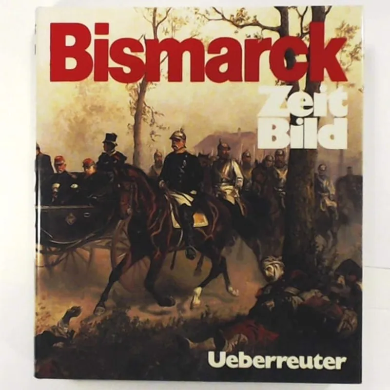 Zeitbild / Bismarck 1865-1871: Das historische Nachrichtenmagazin - Author Unknown Superprijs